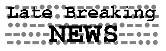 Late Breaking News