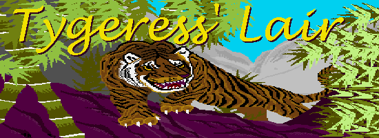 TYGERESS' LAIR